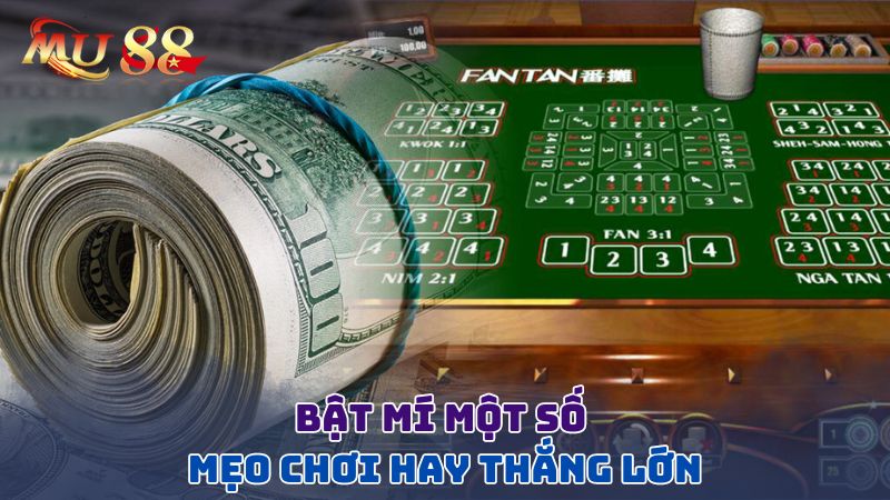 Bật mí một số mẹo chơi hay thắng lớn