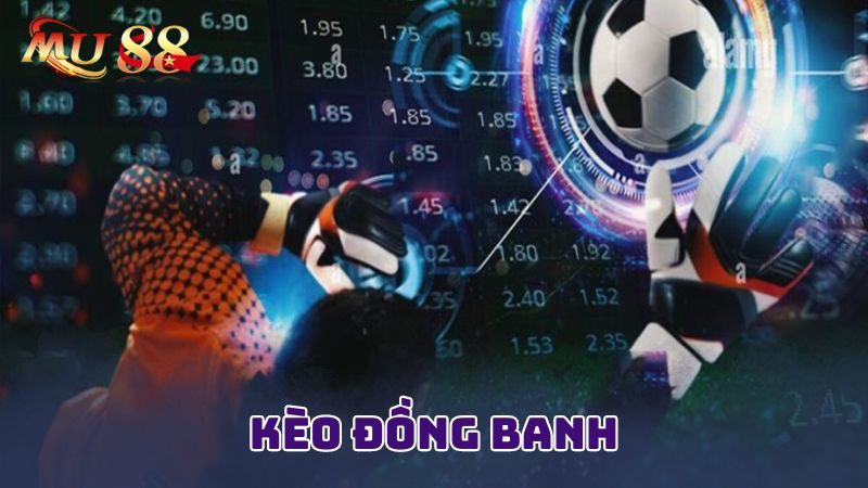 Khái niệm về kèo đồng banh