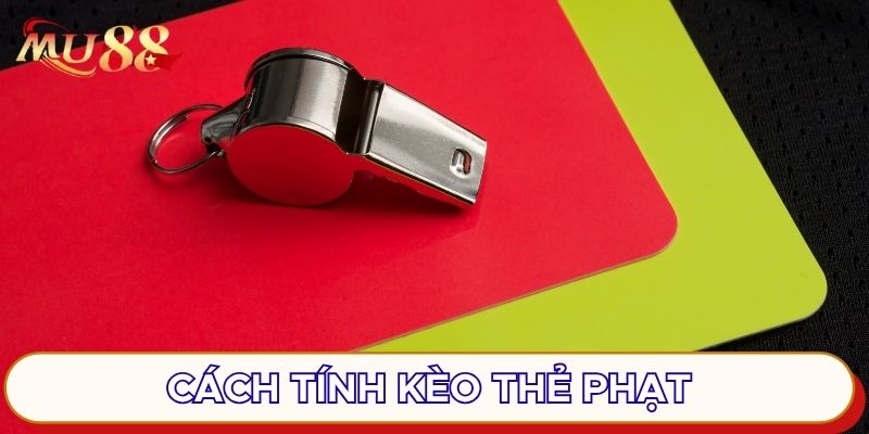 Quy tắc cách tính kèo thẻ phạt