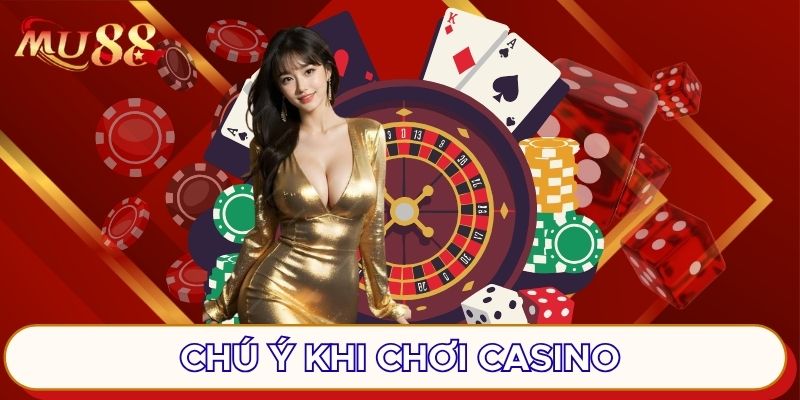 Chú ý khi chơi casino