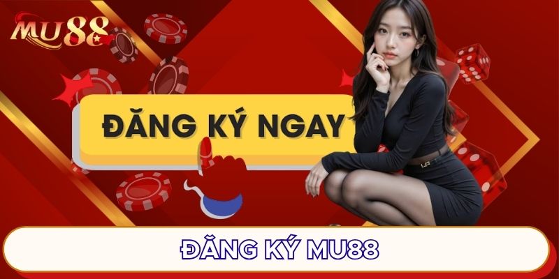 Điều kiện để đăng ký MU88