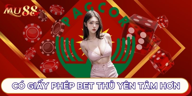 Có giấy phép khiến bet thủ yên tâm hơn