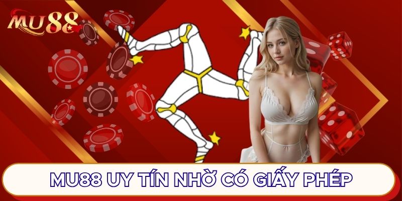 MU88 uy tín hơn nhờ có giấy phép