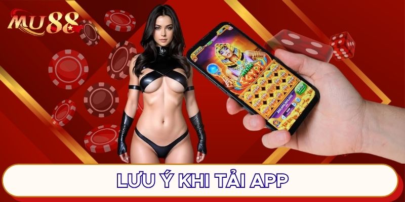 Lưu ý khi tải app