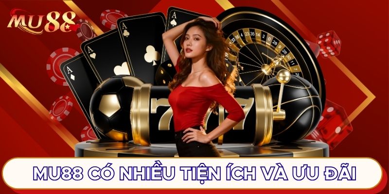 MU88 có nhiều tiện ích và ưu đãi