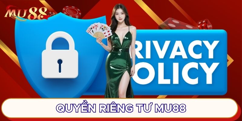 Quyền riêng tư MU88 được quan tâm