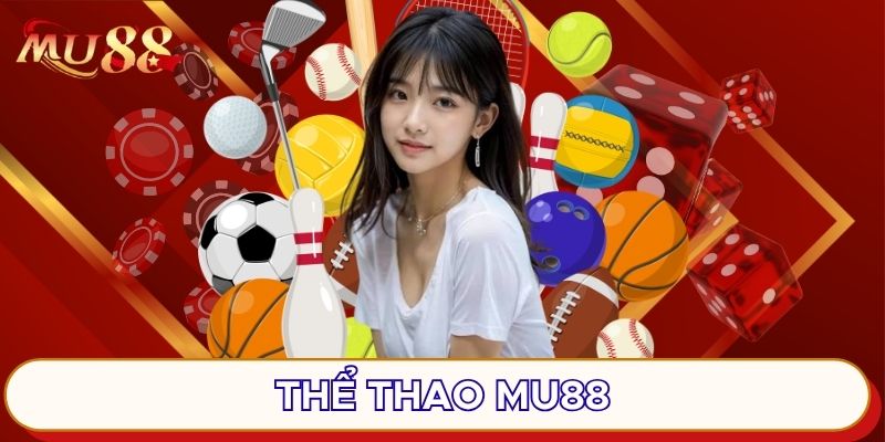 Thể thao MU88 chơi đa dạng